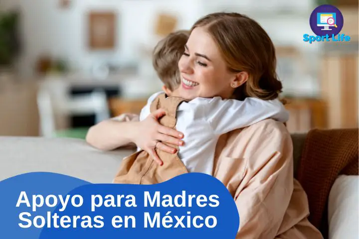 Apoyo Del Bienestar Para Madres Solteras En México - Sport Life